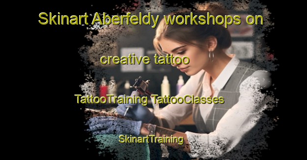 Skinart Aberfeldy workshops on creative tattoo | #TattooTraining #TattooClasses #SkinartTraining-Australia