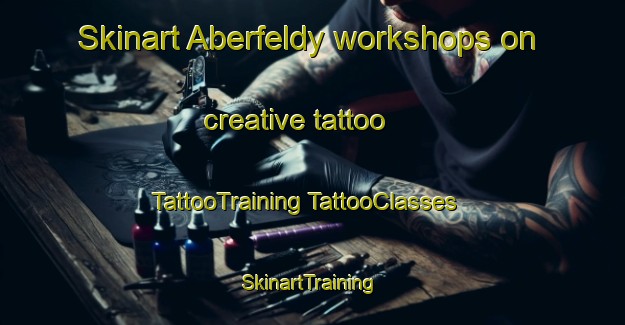 Skinart Aberfeldy workshops on creative tattoo | #TattooTraining #TattooClasses #SkinartTraining-Australia