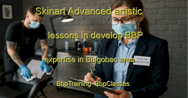 Skinart Advanced artistic lessons in develop BBP expertise in Bulgobac area | BbpTraining | BbpClasses | SkinartTraining-Australia