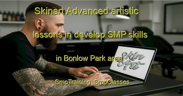 Skinart Advanced artistic lessons in develop SMP skills in Bonlow Park area | SmpTraining | SmpClasses | SkinartTraining-Australia