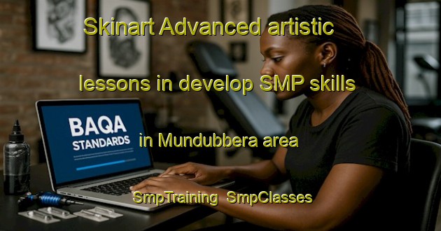 Skinart Advanced artistic lessons in develop SMP skills in Mundubbera area | SmpTraining | SmpClasses | SkinartTraining-Australia