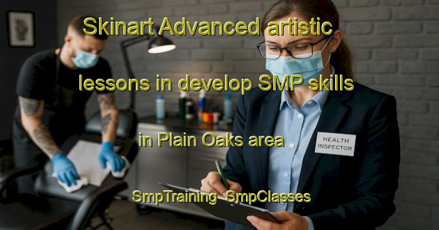 Skinart Advanced artistic lessons in develop SMP skills in Plain Oaks area | SmpTraining | SmpClasses | SkinartTraining-Australia
