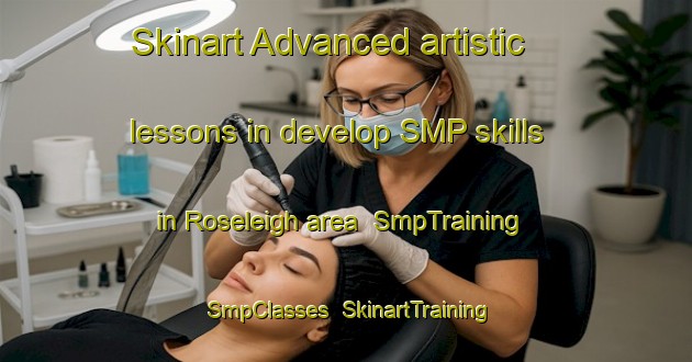 Skinart Advanced artistic lessons in develop SMP skills in Roseleigh area | SmpTraining | SmpClasses | SkinartTraining-Australia