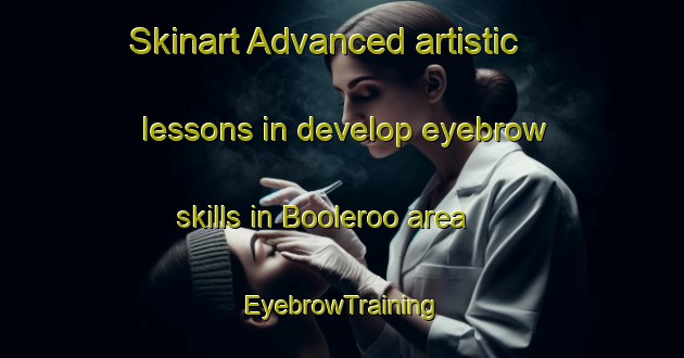 Skinart Advanced artistic lessons in develop eyebrow skills in Booleroo area | EyebrowTraining | EyebrowClasses | SkinartTraining-Australia