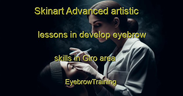 Skinart Advanced artistic lessons in develop eyebrow skills in Giro area | EyebrowTraining | EyebrowClasses | SkinartTraining-Australia