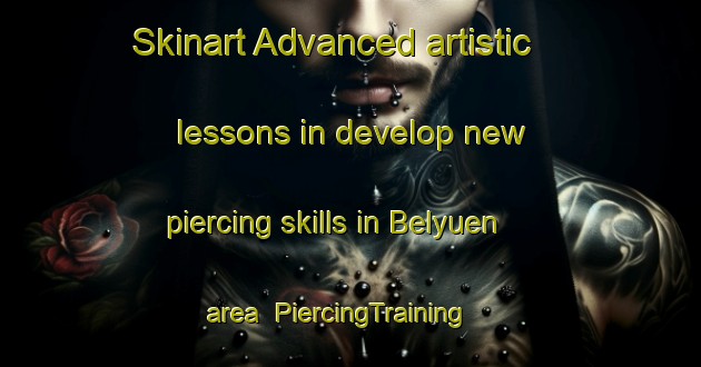 Skinart Advanced artistic lessons in develop new piercing skills in Belyuen area | PiercingTraining | PiercingClasses | SkinartTraining-Australia