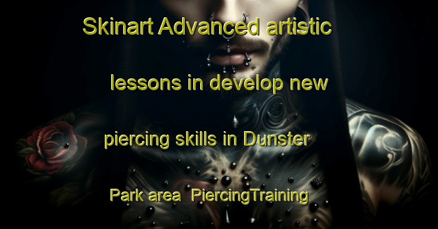 Skinart Advanced artistic lessons in develop new piercing skills in Dunster Park area | PiercingTraining | PiercingClasses | SkinartTraining-Australia