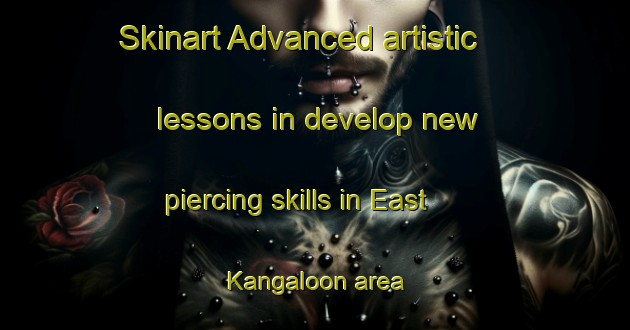 Skinart Advanced artistic lessons in develop new piercing skills in East Kangaloon area | PiercingTraining | PiercingClasses | SkinartTraining-Australia