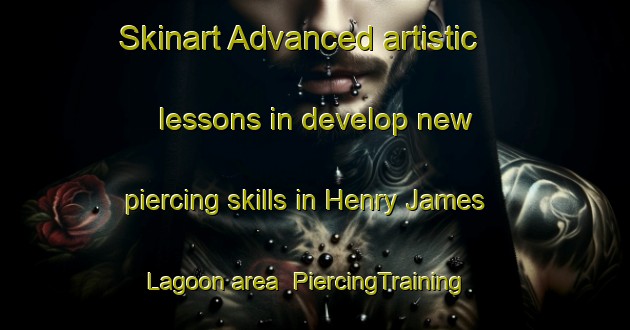 Skinart Advanced artistic lessons in develop new piercing skills in Henry James Lagoon area | PiercingTraining | PiercingClasses | SkinartTraining-Australia