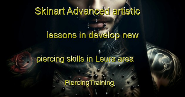 Skinart Advanced artistic lessons in develop new piercing skills in Leura area | PiercingTraining | PiercingClasses | SkinartTraining-Australia