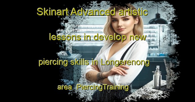 Skinart Advanced artistic lessons in develop new piercing skills in Longerenong area | PiercingTraining | PiercingClasses | SkinartTraining-Australia
