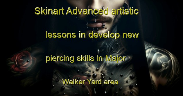 Skinart Advanced artistic lessons in develop new piercing skills in Major Walker Yard area | PiercingTraining | PiercingClasses | SkinartTraining-Australia