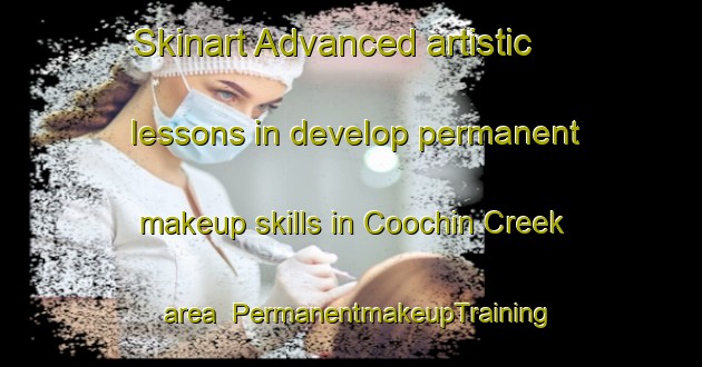 Skinart Advanced artistic lessons in develop permanent makeup skills in Coochin Creek area | PermanentmakeupTraining | PermanentmakeupClasses | SkinartTraining-Australia