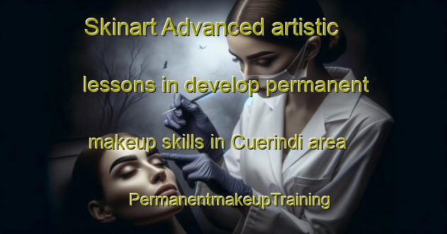 Skinart Advanced artistic lessons in develop permanent makeup skills in Cuerindi area | PermanentmakeupTraining | PermanentmakeupClasses | SkinartTraining-Australia