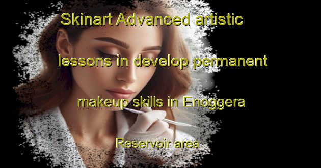 Skinart Advanced artistic lessons in develop permanent makeup skills in Enoggera Reservoir area | PermanentmakeupTraining | PermanentmakeupClasses | SkinartTraining-Australia