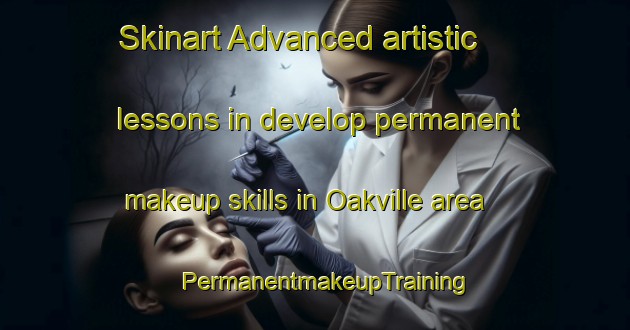 Skinart Advanced artistic lessons in develop permanent makeup skills in Oakville area | PermanentmakeupTraining | PermanentmakeupClasses | SkinartTraining-Australia