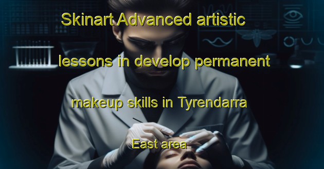 Skinart Advanced artistic lessons in develop permanent makeup skills in Tyrendarra East area | PermanentmakeupTraining | PermanentmakeupClasses | SkinartTraining-Australia