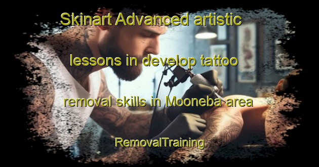 Skinart Advanced artistic lessons in develop tattoo removal skills in Mooneba area | RemovalTraining | RemovalClasses | SkinartTraining-Australia