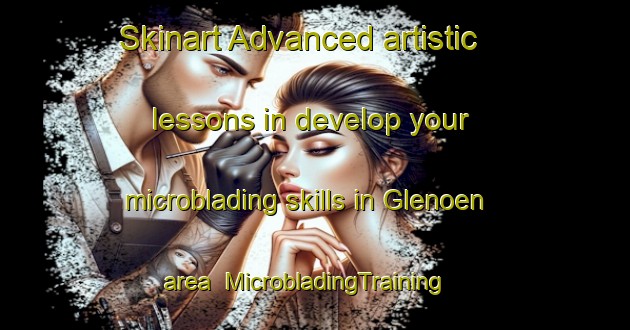 Skinart Advanced artistic lessons in develop your microblading skills in Glenoen area | MicrobladingTraining | MicrobladingClasses | SkinartTraining-Australia