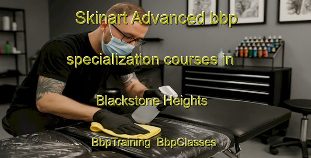 Skinart Advanced bbp specialization courses in Blackstone Heights | BbpTraining | BbpClasses | SkinartTraining-Australia