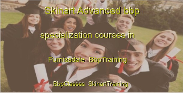 Skinart Advanced bbp specialization courses in Furnissdale | BbpTraining | BbpClasses | SkinartTraining-Australia