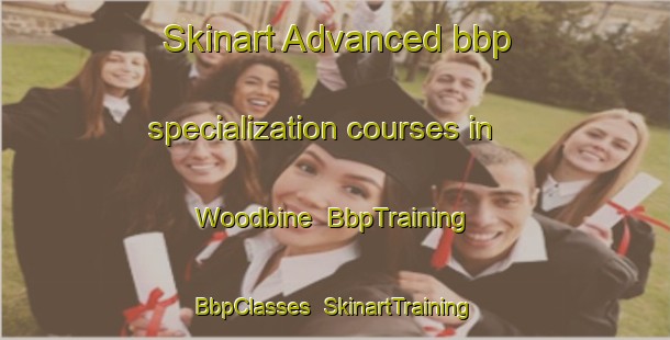 Skinart Advanced bbp specialization courses in Woodbine | BbpTraining | BbpClasses | SkinartTraining-Australia