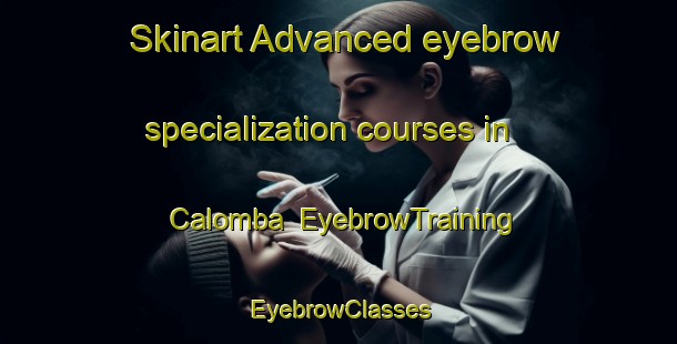 Skinart Advanced eyebrow specialization courses in Calomba | EyebrowTraining | EyebrowClasses | SkinartTraining-Australia
