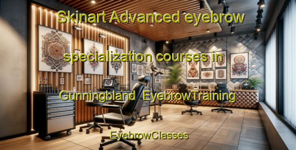 Skinart Advanced eyebrow specialization courses in Gunningbland | EyebrowTraining | EyebrowClasses | SkinartTraining-Australia