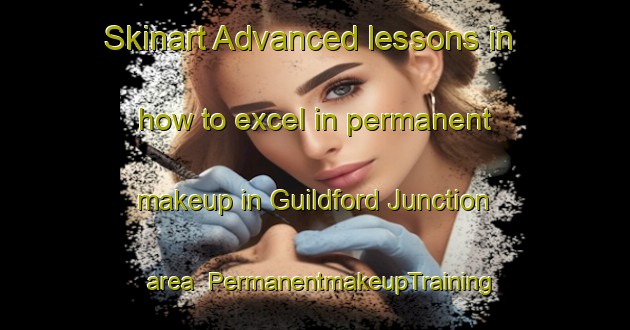 Skinart Advanced lessons in how to excel in permanent makeup in Guildford Junction area | PermanentmakeupTraining | PermanentmakeupClasses | SkinartTraining-Australia