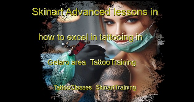 Skinart Advanced lessons in how to excel in tattooing in Gelaro area | TattooTraining | TattooClasses | SkinartTraining-Australia