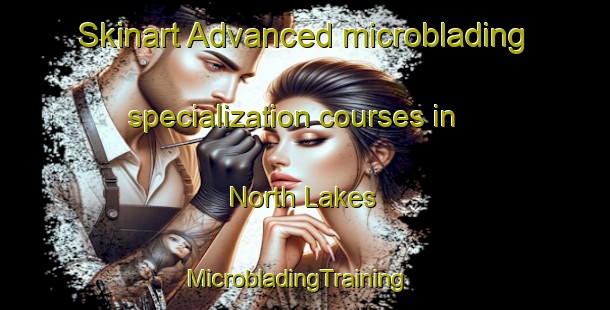 Skinart Advanced microblading specialization courses in North Lakes | MicrobladingTraining | MicrobladingClasses | SkinartTraining-Australia
