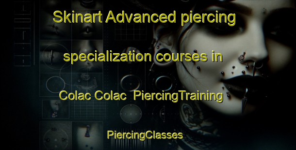 Skinart Advanced piercing specialization courses in Colac Colac | PiercingTraining | PiercingClasses | SkinartTraining-Australia