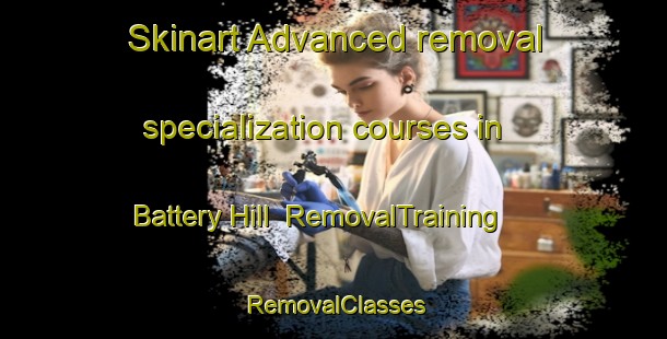 Skinart Advanced removal specialization courses in Battery Hill | RemovalTraining | RemovalClasses | SkinartTraining-Australia