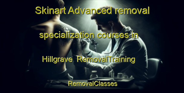 Skinart Advanced removal specialization courses in Hillgrave | RemovalTraining | RemovalClasses | SkinartTraining-Australia