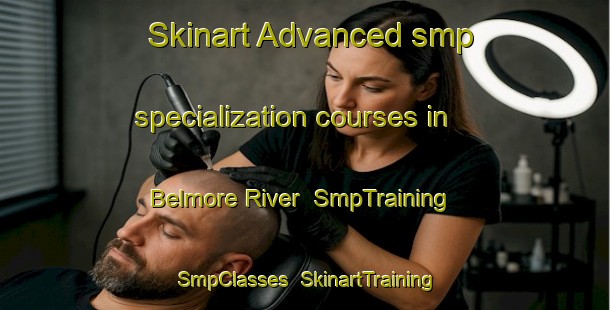 Skinart Advanced smp specialization courses in Belmore River | SmpTraining | SmpClasses | SkinartTraining-Australia