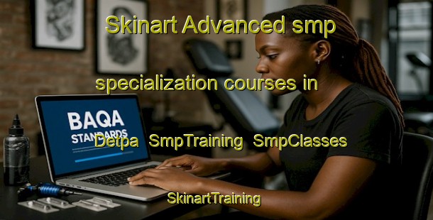 Skinart Advanced smp specialization courses in Detpa | SmpTraining | SmpClasses | SkinartTraining-Australia