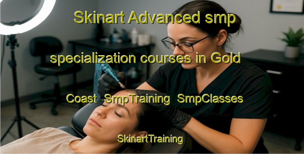 Skinart Advanced smp specialization courses in Gold Coast | SmpTraining | SmpClasses | SkinartTraining-Australia