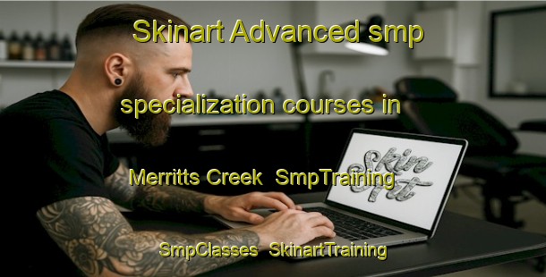 Skinart Advanced smp specialization courses in Merritts Creek | SmpTraining | SmpClasses | SkinartTraining-Australia