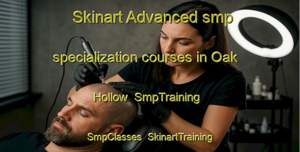 Skinart Advanced smp specialization courses in Oak Hollow | SmpTraining | SmpClasses | SkinartTraining-Australia