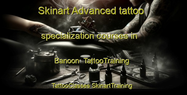 Skinart Advanced tattoo specialization courses in Banoon | #TattooTraining #TattooClasses #SkinartTraining-Australia