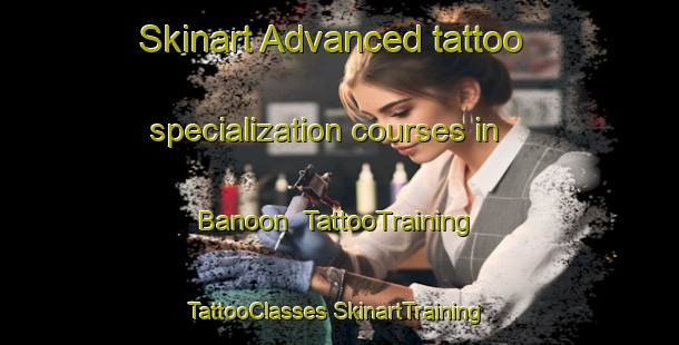 Skinart Advanced tattoo specialization courses in Banoon | #TattooTraining #TattooClasses #SkinartTraining-Australia