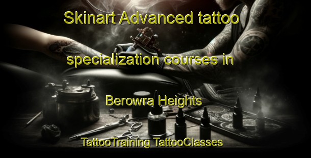 Skinart Advanced tattoo specialization courses in Berowra Heights | #TattooTraining #TattooClasses #SkinartTraining-Australia