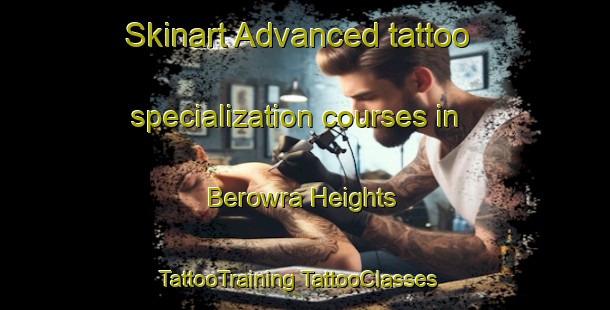 Skinart Advanced tattoo specialization courses in Berowra Heights | #TattooTraining #TattooClasses #SkinartTraining-Australia