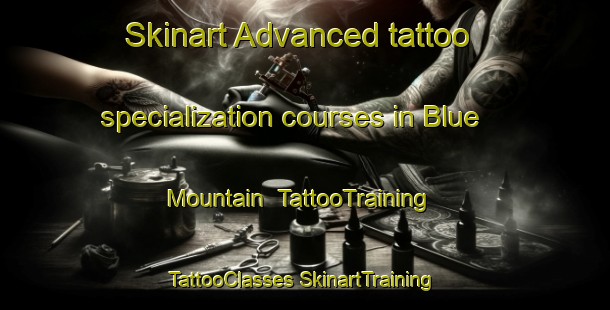 Skinart Advanced tattoo specialization courses in Blue Mountain | #TattooTraining #TattooClasses #SkinartTraining-Australia