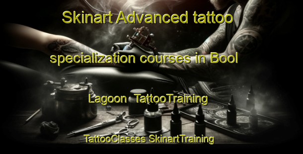 Skinart Advanced tattoo specialization courses in Bool Lagoon | #TattooTraining #TattooClasses #SkinartTraining-Australia