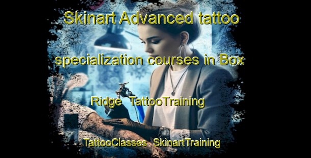 Skinart Advanced tattoo specialization courses in Box Ridge | TattooTraining | TattooClasses | SkinartTraining-Australia