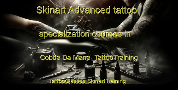 Skinart Advanced tattoo specialization courses in Cobba Da Mana | #TattooTraining #TattooClasses #SkinartTraining-Australia