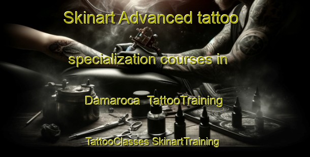 Skinart Advanced tattoo specialization courses in Damaroca | #TattooTraining #TattooClasses #SkinartTraining-Australia