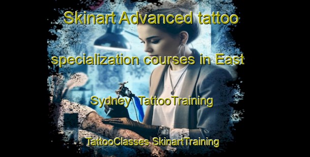 Skinart Advanced tattoo specialization courses in East Sydney | #TattooTraining #TattooClasses #SkinartTraining-Australia