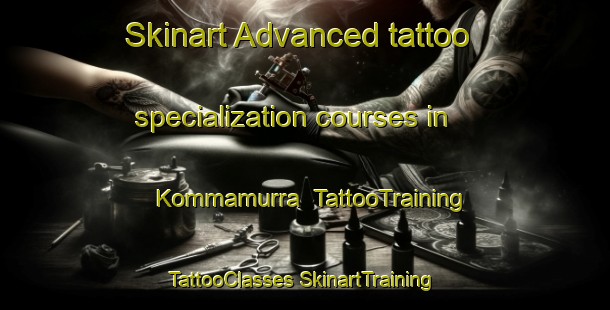 Skinart Advanced tattoo specialization courses in Kommamurra | #TattooTraining #TattooClasses #SkinartTraining-Australia